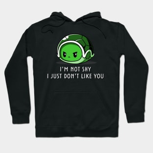 I'm Not Shy I Just Dont Like You - Cute Funny Turtle Quote Animal Lover Hoodie